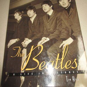 THE BEATLES A LIFE IN PICTURES - TIM HILL